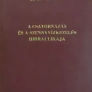 Horváth Imre dr.: A csatornázás és a szennyvízkezelés hidraulikája Vásárlói kedvenc