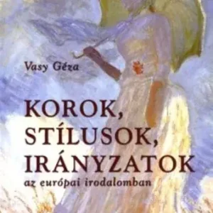 Akció Vasy Géza: Korok, stílusok, irányzatok az európai irodalomban KN-0056