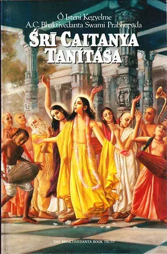 Azonnali szállítás A.C.Bhaktivedanta Swami Prab.: Sri Caitanya Tanítása