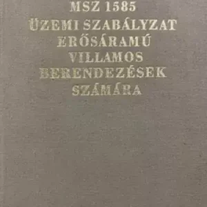Csak ma Győri János: MSz 1585-73 üzemi szabályzat erősáramú villamos berendezések számára