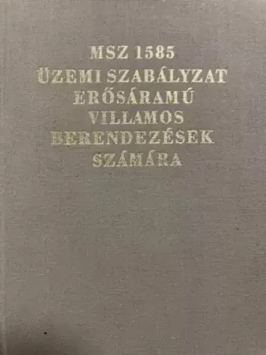 Csak ma Győri János: MSz 1585-73 üzemi szabályzat erősáramú villamos berendezések számára