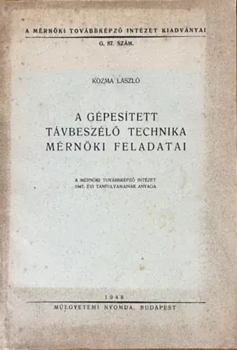 Legnépszerűbb Dr. Kozma László: A gépesített távbeszélő technika mérnöki feladatai