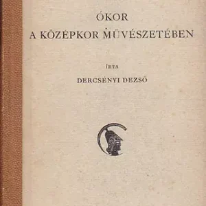 Újdonság Dercsényi Dezső: Ókor a középkor művészetében (Parthenon-tanulmányok 10)