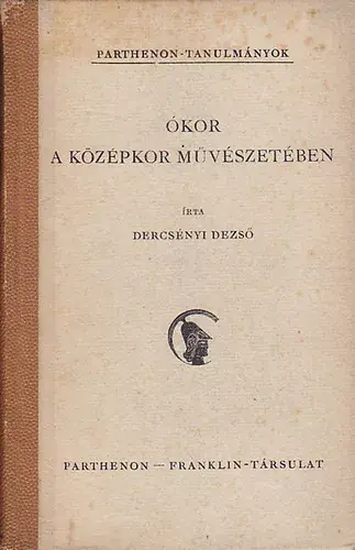 Újdonság Dercsényi Dezső: Ókor a középkor művészetében (Parthenon-tanulmányok 10)