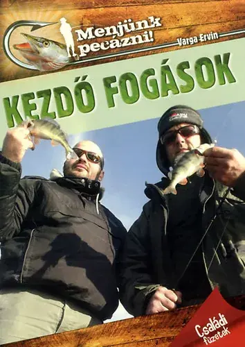 Varga Ervin: Kezdő fogások - Menjünk pecázni! Ajánlat