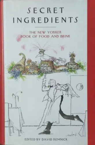 Vedd meg online David Remnick (ed.): Secret Ingredients - The New Yorker Book of Food and Drink
