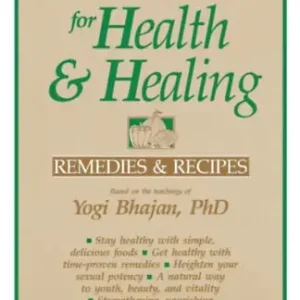 Yogi Bhajan: Foods for Health and Healing - Remedies and Recipes Újdonság