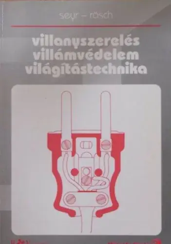 Seyr, Sigurd, Rösch, Günther: Villanyszerelés, villámvédelem, világítástechnika Kedvezmény