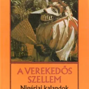 Szuper akció Bognár Róbert; Wirth Péter: A verekedős szellem - Nigériai kalandok