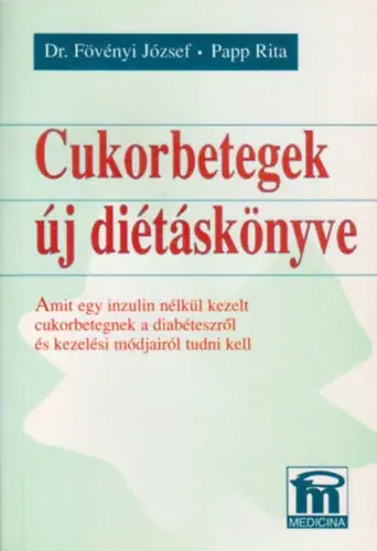 Dr. Fövényi-Papp R.: Cukorbetegek új diétáskönyve Olcsóbb