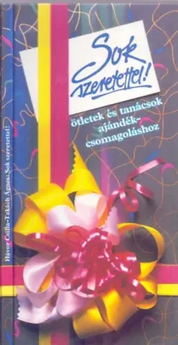 Újdonság Hávor Csilla, Takách Ágnes (fotó): Sok szeretettel! - Ötletek és tanácsok ajándékcsomagoláshoz