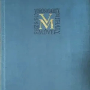 Vásárlói kedvenc Horváth Károly szerk.: Vörösmarty Mihály összes művei 2. - Kisebb költemények II. (1827-1839)