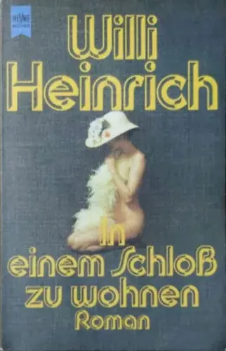 Alacsony ár Willi Heinrich: In einem Schloß zu wohnen - Roman