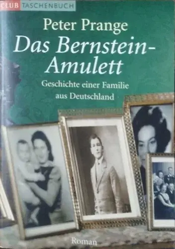 Akciós ár Peter Prange: Das Bernstein-Amulett - Geschichte einer Familie aus Deutschland - Roman