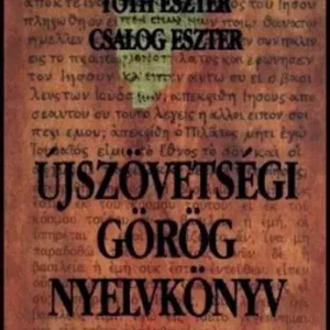 Tóth Eszter-Csalog Eszter: Újszövetségi görög nyelvkönyv Legjobb ár