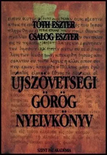 Tóth Eszter-Csalog Eszter: Újszövetségi görög nyelvkönyv Legjobb ár
