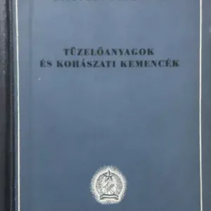 Dr. Diószeghy Dániel: Tüzelőanyagok és kohászati kemencék Gyors kiszállítás