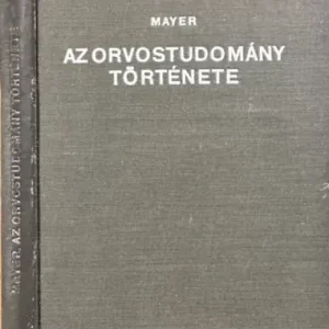 Mayer Ferenc Kolos: Az orvostudomány története Rendeld meg most