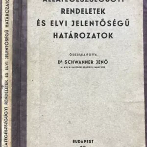 Gyors szállítás Dr Schwanner Jenő: Állategészségügyi rendeletek és elvi jelentőségű határozatok