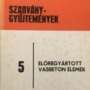 Král Andor (szerk.): szabványgyűjtemények 5: Előregyártott Beton- és Vasbeton Termékek Gyors kiszállítás