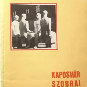 Akciós ár Jávori Béla: Kaposvár szobrai