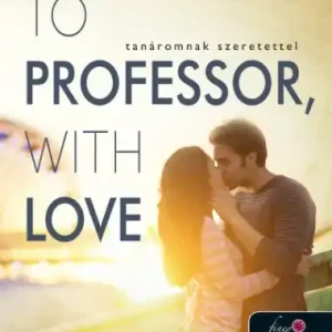 To Professor, with Love – Tanáromnak szeretettel (Tiltott férfiak 2.) Önállóan is olvasható! Biztonságos fizetés
