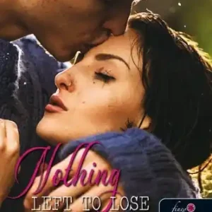 Újdonság Nothing Left to Lose – Nincs vesztenivalóm (Szívek testőre 1.) Önállóan is olvasható!