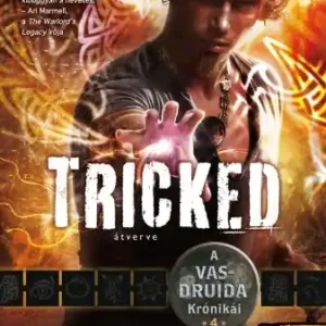 Ajánlat Tricked – Átverve (A Vasdruida krónikái 4.)