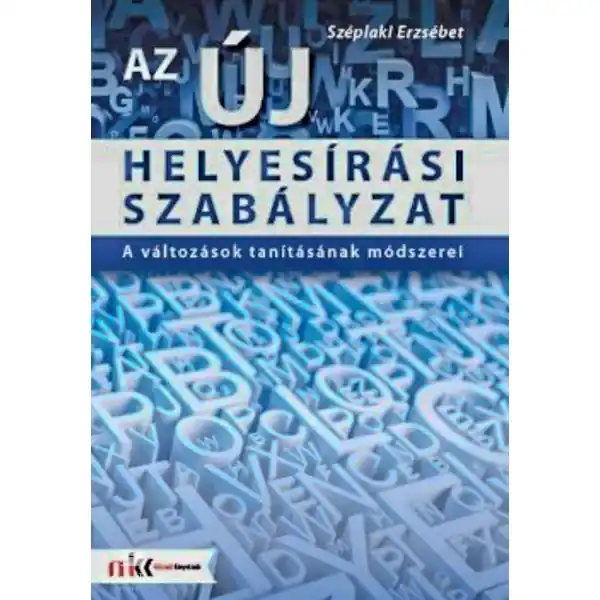 Az új helyesírási szabályzat - A változások tanításának módszerei Ajánlat