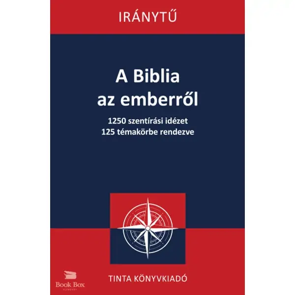 A Biblia az emberről- 1250 szentírási idézet 125 témakörbe rendezve Biztonságos fizetés