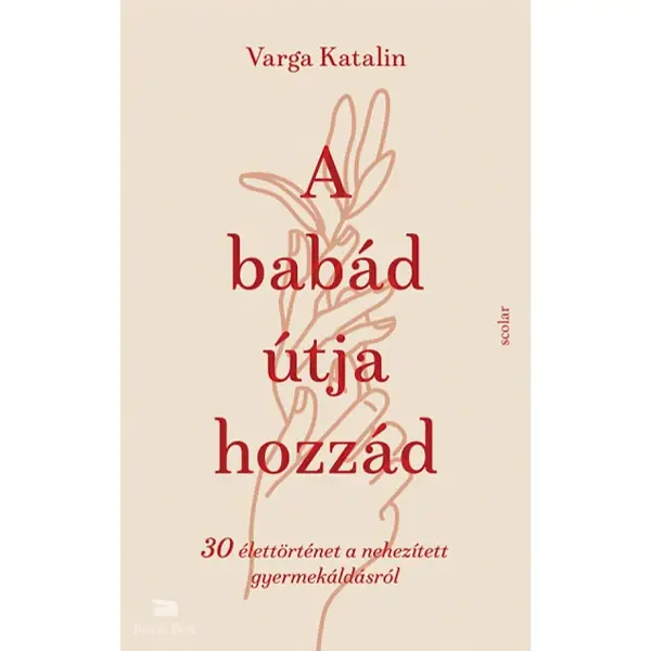 A babád útja hozzád- 30 élettörténet a nehezített gyermekáldásról Azonnal elérhető