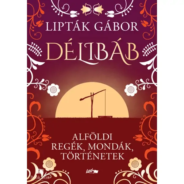 Vásárlói kedvenc Délibáb- Alföldi regék, mondák, történetek