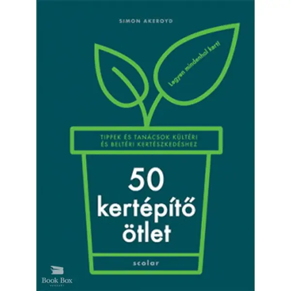 Azonnali szállítás 50 kertépítő ötlet- Tippek és tanácsok kültéri és beltéri kertészkedéshez