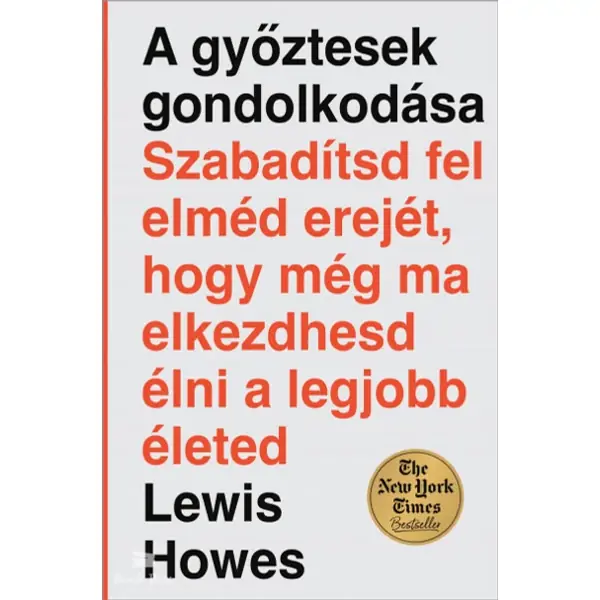Olcsóbb A győztesek gondolkodása- Szabadítsd fel elméd erejét, hogy még ma elkezdhesd élni a legjobb életed