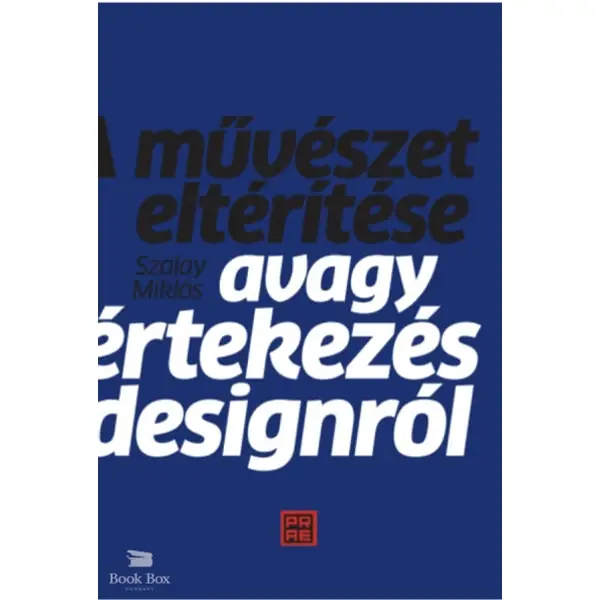 A művészet eltérítése - Avagy értekezés a designról Bestseller