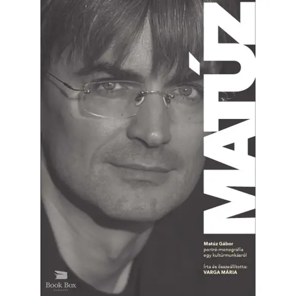 Vedd meg most Matúz- Matúz Gábor - portré-monográfia egy kultúrmunkásról