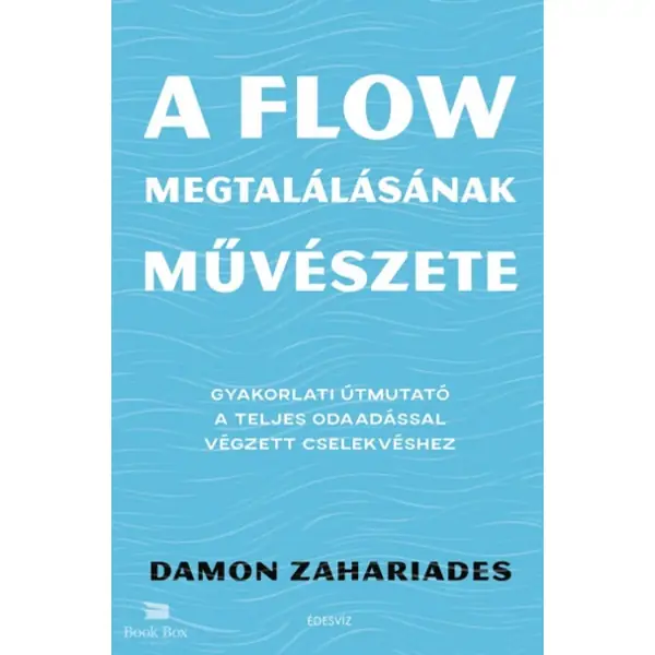 A flow megtalálásának művészete- Gyakorlati útmutató a teljes odaadással végzett cselekvéshez Legnépszerűbb