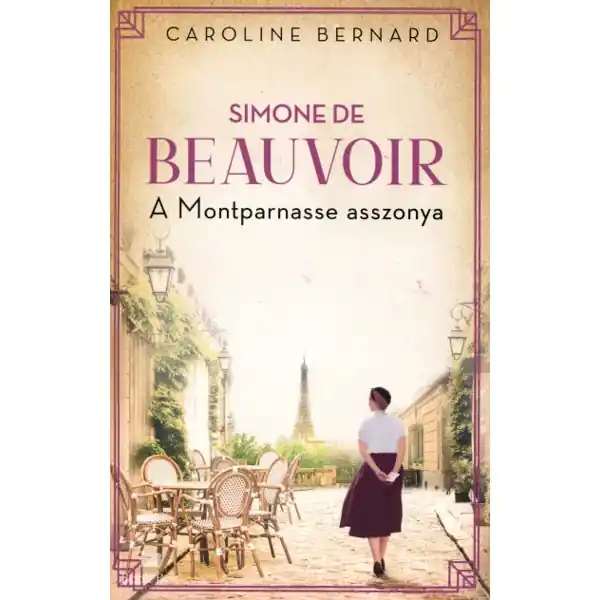 Simone de Beauvoir - A Montparnasse asszonya Alacsony ár