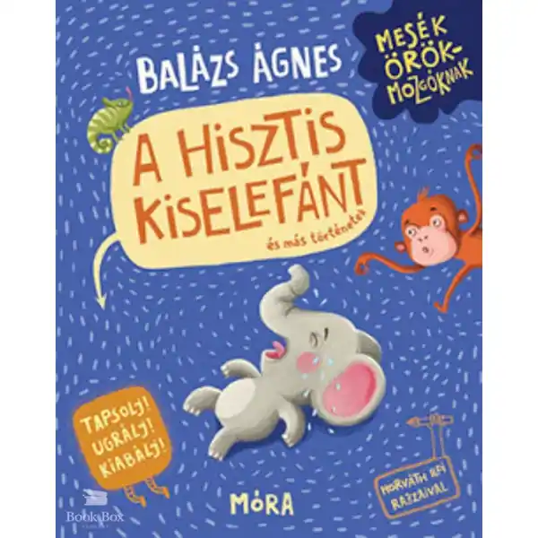 A hisztis kiselefánt és más történetek- Tapsolj! Ugrálj! Kiabálj! Korlátozott ajánlat
