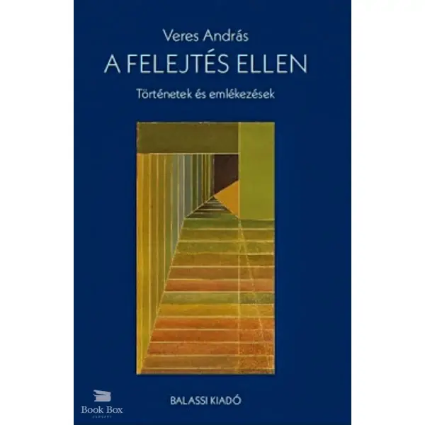 A felejtés ellen- Történetek és emlékezések Alacsony ár