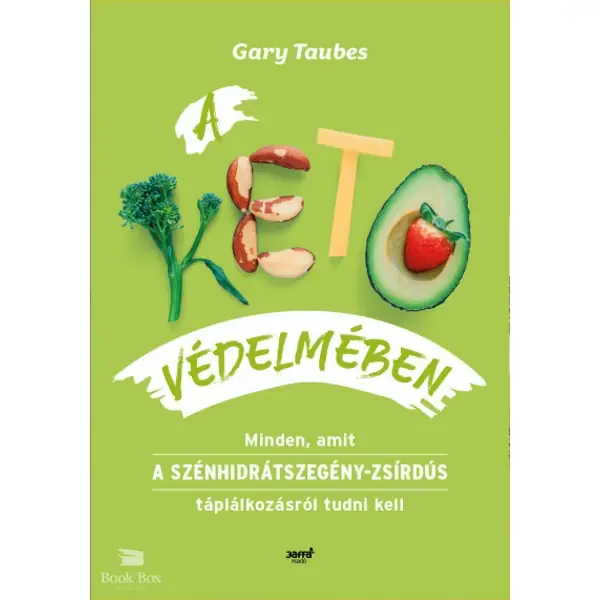 A keto védelmében- Minden, amit a szénhidrátszegény-zsírdús táplálkozásról tudni kell Expressz kézbesítés