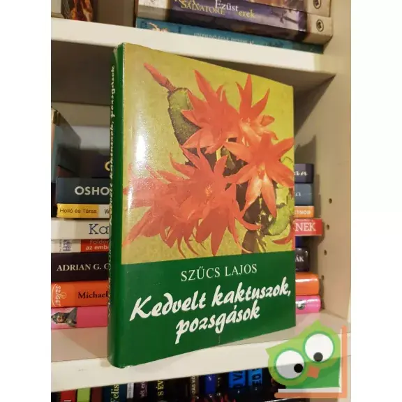 Szűcs Lajos: Kedvelt kaktuszok, pozsgások Biztonságos fizetés