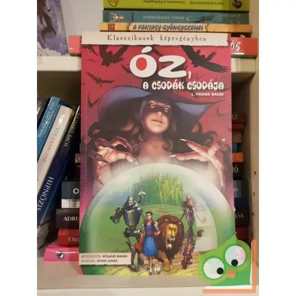 L. Frank Baum - Roland Mann: Óz, a csodák csodája (Klasszikusok képregényben) Outlet