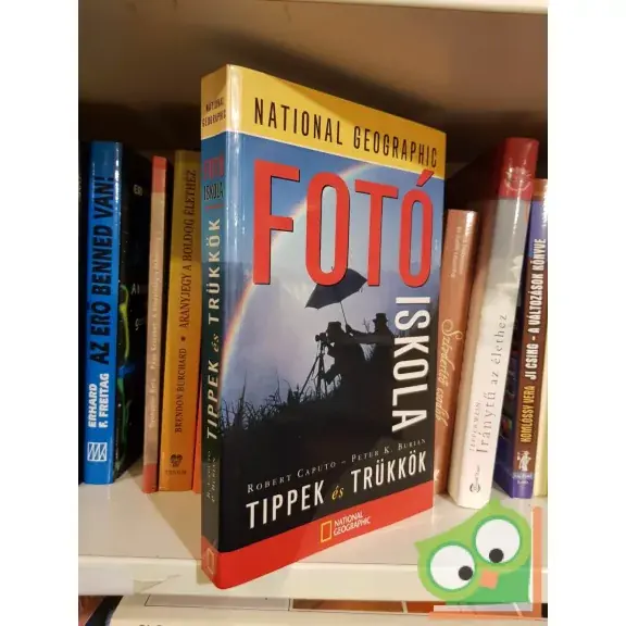 Peter K. Burian - Robert Caputo: Tippek és trükkök (National Geographic Fotóiskola) Szezonális akció