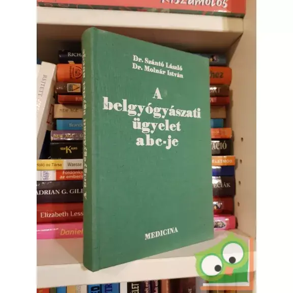 Szántó László - Molnár István: A belgyógyászati ügyelet abc-je Újdonság