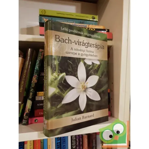 Legjobb ár Julian Barnard: Bach-virágterápia - A növényi forma szerepe a gyógyításban (ritka)