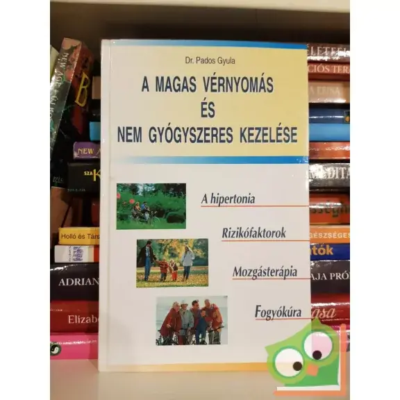 Szezonális akció Dr. Pados Gyula: A magas vérnyomás és nem gyógyszeres kezelése
