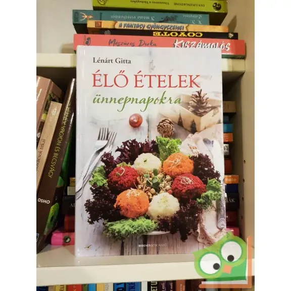 Lénárt Gitta: Élő ételek ünnepnapokra Árcsökkenés