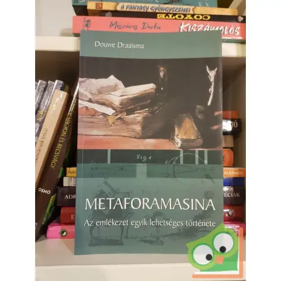 Douwe Draaisma: Metaforamasina - Az emlékezet egyik lehetséges története Azonnal elérhető