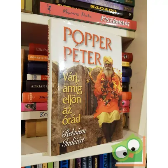 Rendeld meg most Popper Péter: Várj, amíg eljön az órád - Rekviem Indiáért
